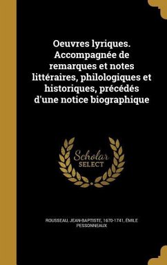 Oeuvres lyriques. Accompagnée de remarques et notes littéraires, philologiques et historiques, précédés d'une notice biographique - Pessonneaux, Émile