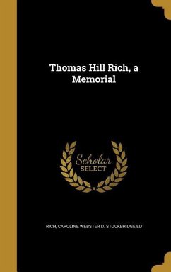 Thomas Hill Rich, a Memorial