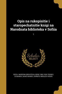 Opis na rukopisitie i staropechatnitie knigi na Narodnata biblioteka v Sofiia; 1