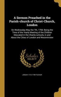 A Sermon Preached in the Parish-church of Christ-Church, London - Tucker, Josiah