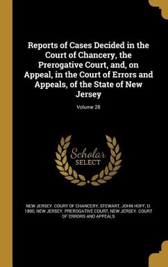 Reports of Cases Decided in the Court of Chancery, the Prerogative Court, and, on Appeal, in the Court of Errors and Appeals, of the State of New Jers