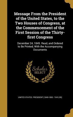 Message From the President of the United States, to the Two Houses of Congress, at the Commencement of the First Session of the Thirty-first Congress