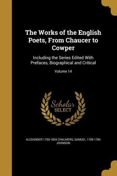 The Works of the English Poets, From Chaucer to Cowper - Chalmers, Alexander; Johnson, Samuel
