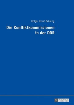 Die Konfliktkommissionen in der DDR - Brüning, Holger Horst