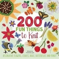 200 Fun Things to Knit - Stanfield, Lesley; Polka, Jessica; Nicholas, Kristin