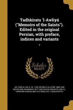Tadhkiratu 'l-Awliyá ("Memoirs of the Saints"). Edited in the original Persian, with preface, indices and variants; 2