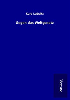 Gegen das Weltgesetz - Laßwitz, Kurd