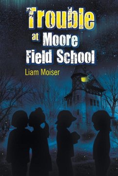 Trouble at Moore Field School - Moiser, Liam