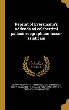 Reprint of Eversmann's Addenda ad celeberrimi pallasii zoographiam rosso-asiaticam - Eversmann, Eduard Friedrich