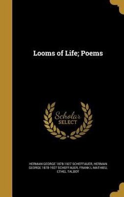 Looms of Life; Poems - Scheffauer, Herman George; Mathieu, Frank L