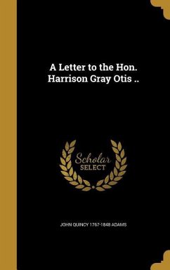 A Letter to the Hon. Harrison Gray Otis ..