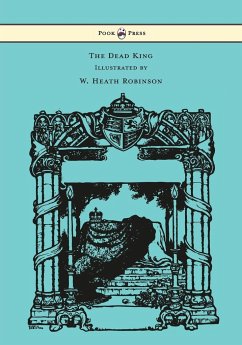 The Dead King - Illustrated by W. Heath Robinson - Kipling, Rudyard