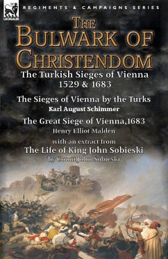 The Bulwark of Christendom - Schimmer, Karl August; Malden, Henry Elliot; Sobieski, John
