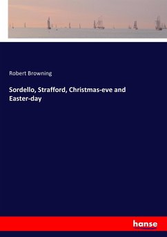 Sordello, Strafford, Christmas-eve and Easter-day - Browning, Robert