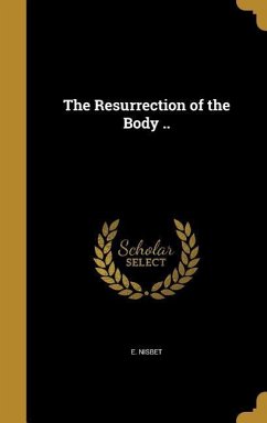 RESURRECTION OF THE BODY - Nisbet, E.
