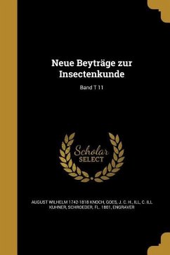 Neue Beyträge zur Insectenkunde; Band T 11 - Knoch, August Wilhelm; Kuhner, C Ill