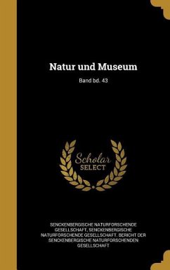Natur und Museum; Band bd. 43