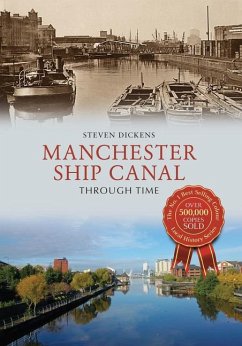 Manchester Ship Canal Through Time - Dickens, Steven