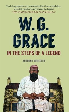 W.G. Grace: In the Steps of a Legend - Meredith, Anthony