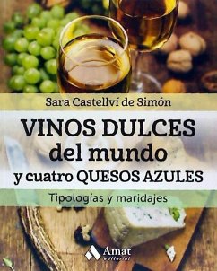 Vinos dulces del mundo y cuatro quesos azules : tipología y maridajes - Castellví de Simón, Sara