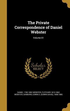 The Private Correspondence of Daniel Webster; Volume 01