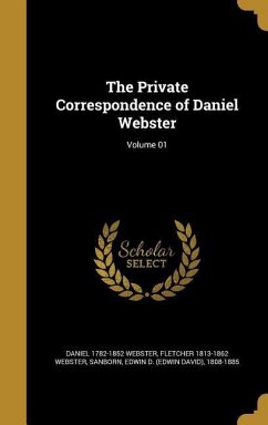 The Private Correspondence of Daniel Webster; Volume 01 - Webster, Daniel; Webster, Fletcher