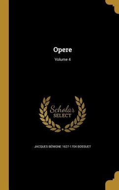 Opere; Volume 4 - Bossuet, Jacques Bénigne