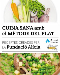 Cuina sana amb el mètode del plat : receptes creades per la Fundació Alícia - Fundació Alícia