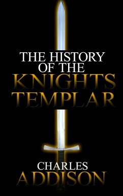 The History of the Knights Templar (eBook, ePUB) - Addison, Charles