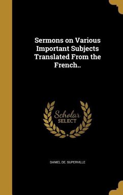 Sermons on Various Important Subjects Translated From the French.. Sermons on Various Important Subjects Translated From the French..