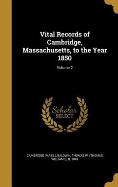 Vital Records of Cambridge, Massachusetts, to the Year 1850; Volume 2