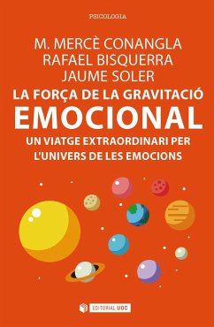 La força de la gravitació emocional : un viatge extraordinari per l'univers de les emocions - Bisquerra Alzina, Rafael; Soler i Lleonart, Jaume; Conangla i Marín, M. Mercè