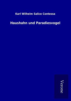 Haushahn und Paradiesvogel - Contessa, Karl Wilhelm Salice