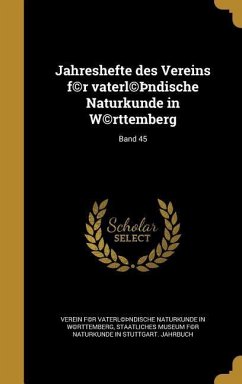 Jahreshefte des Vereins f(c)r vaterl(c)þndische Naturkunde in W(c)rttemberg; Band 45