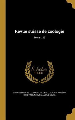 Revue suisse de zoologie; Tome t. 29