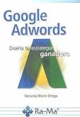 Google Adwords : diseña tu estrategia ganadora