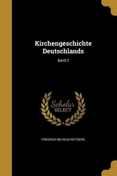 Kirchengeschichte Deutschlands; Band 2 - Rettberg, Friedrich Wilhelm