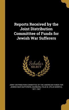 Reports Received by the Joint Distribution Committtee of Funds for Jewish War Sufferers