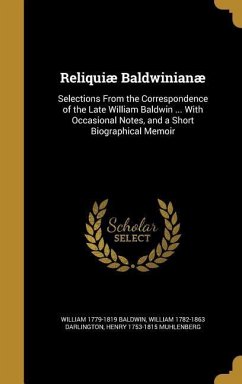 Reliquiæ Baldwinianæ - Baldwin, William; Darlington, William; Muhlenberg, Henry