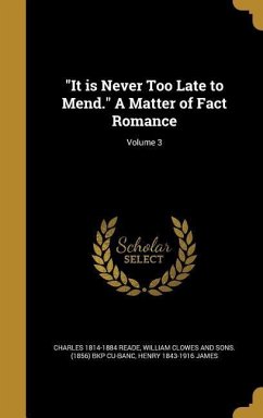 "It is Never Too Late to Mend." A Matter of Fact Romance; Volume 3