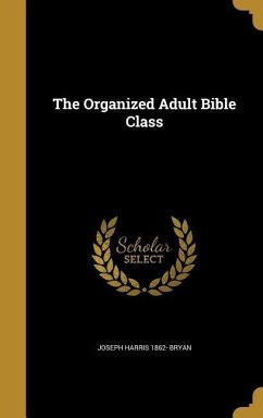ORGANIZED ADULT BIBLE CLASS - Bryan, Joseph Harris 1862