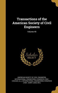 Transactions of the American Society of Civil Engineers; Volume 49