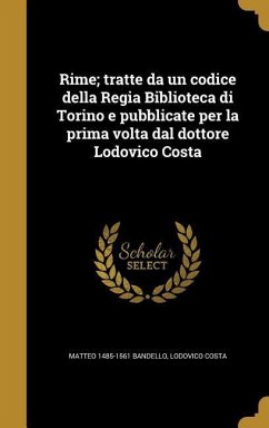 Rime; tratte da un codice della Regia Biblioteca di Torino e pubblicate per la prima volta dal dottore Lodovico Costa