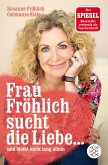 Frau Fröhlich sucht die Liebe ... und bleibt nicht lang allein