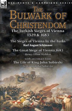 The Bulwark of Christendom - Schimmer, Karl August; Malden, Henry Elliot; Sobieski, John