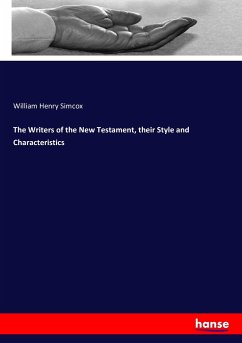 The Writers of the New Testament, their Style and Characteristics - Simcox, William Henry