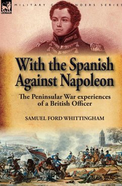 With the Spanish Against Napoleon - Whittingham, Samuel Ford, Sir