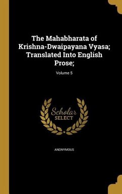 The Mahabharata of Krishna-Dwaipayana Vyasa; Translated Into English Prose;; Volume 5