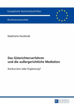 Das Güterichterverfahren und die außergerichtliche Mediation - Swoboda, Stephanie