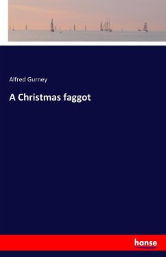 A Christmas faggot - Gurney, Alfred